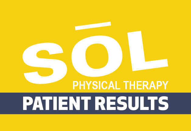 Patient Results with SOL Physical Therapy
